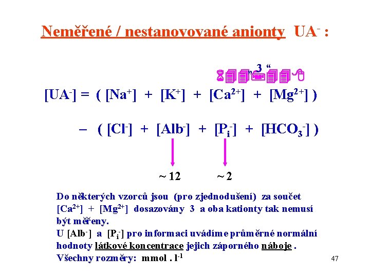 Neměřené / nestanovované anionty UA- : „ 3 “ [UA-] = ( [Na+] +