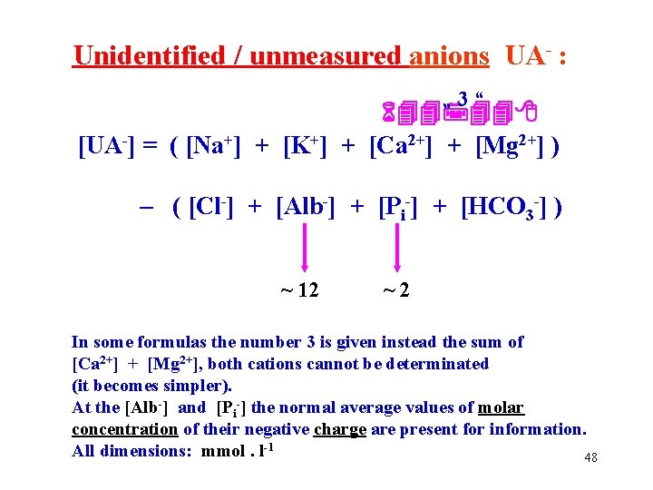 Unidentified / unmeasured anions UA- : „ 3 “ [UA-] = ( [Na+] +