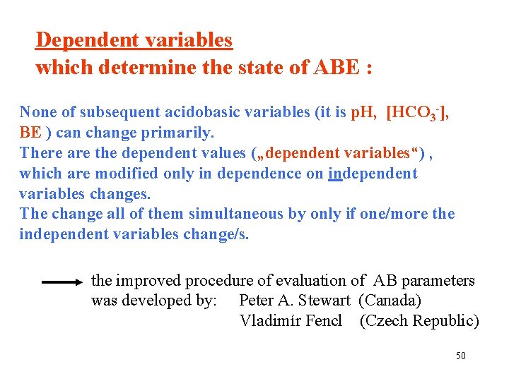 Dependent variables which determine the state of ABE : None of subsequent acidobasic variables