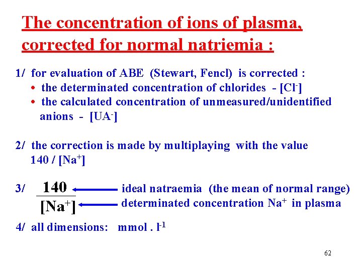 The concentration of ions of plasma, corrected for normal natriemia : 1/ for evaluation