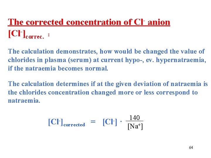 The corrected concentration of Cl- anion [Cl-]correc. : The calculation demonstrates, how would be