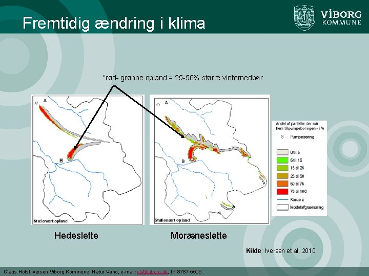 Fremtidig ændring i klima ”rød- grønne opland = 25 -50% større vinternedbør Hedeslette Moræneslette