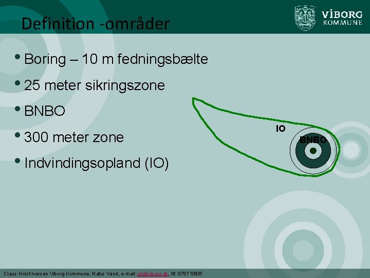 Definition -områder • Boring – 10 m fedningsbælte • 25 meter sikringszone • BNBO