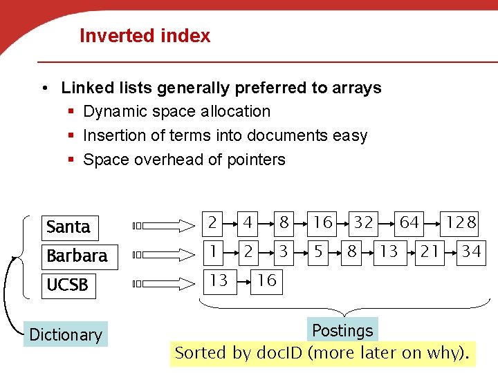 Inverted index • Linked lists generally preferred to arrays § Dynamic space allocation §