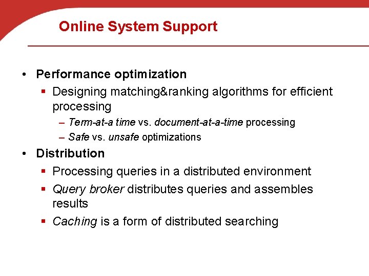 Online System Support • Performance optimization § Designing matching&ranking algorithms for efficient processing –