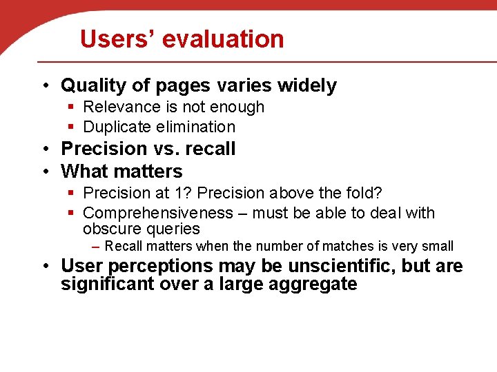 Users’ evaluation • Quality of pages varies widely § Relevance is not enough §