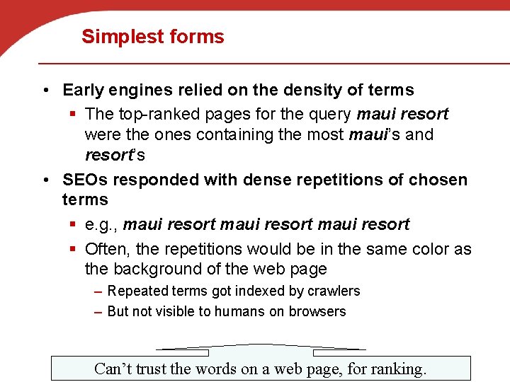 Simplest forms • Early engines relied on the density of terms § The top-ranked