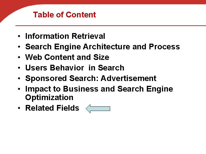 Table of Content • • • Information Retrieval Search Engine Architecture and Process Web