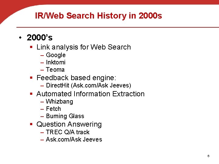 IR/Web Search History in 2000 s • 2000’s § Link analysis for Web Search