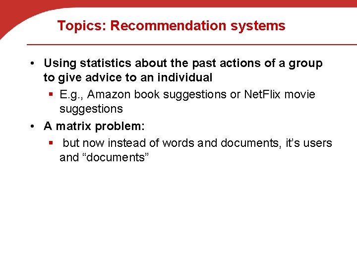 Topics: Recommendation systems • Using statistics about the past actions of a group to