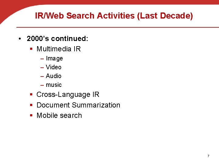 IR/Web Search Activities (Last Decade) • 2000’s continued: § Multimedia IR – – Image