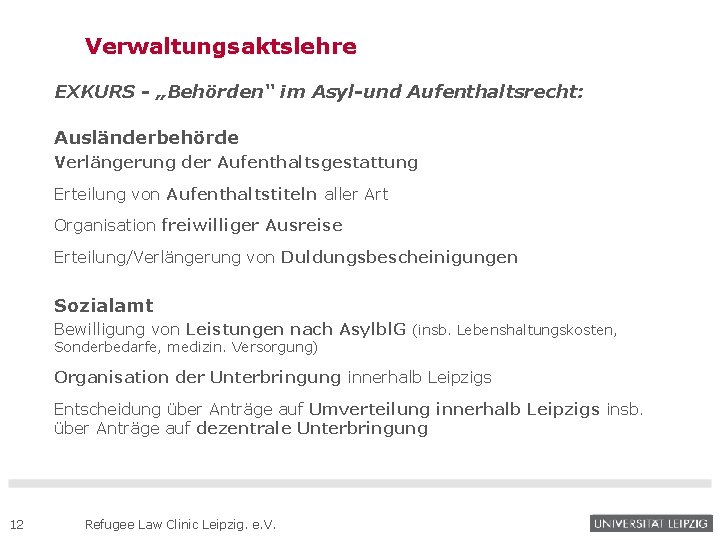 Verwaltungsaktslehre EXKURS - „Behörden“ im Asyl-und Aufenthaltsrecht: Ausländerbehörde Verlängerung der Aufenthaltsgestattung Erteilung von Aufenthaltstiteln