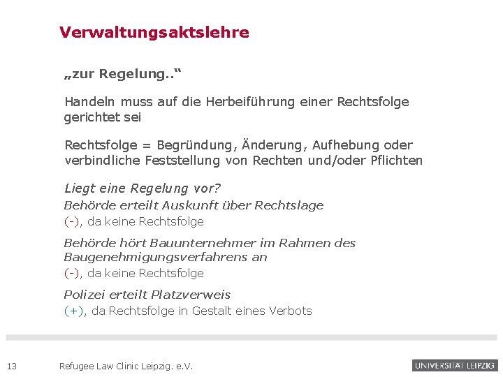 Verwaltungsaktslehre „zur Regelung. . “ Handeln muss auf die Herbeiführung einer Rechtsfolge gerichtet sei