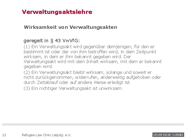 Verwaltungsaktslehre Wirksamkeit von Verwaltungsakten geregelt in § 43 Vw. Vf. G: (1) Ein Verwaltungsakt