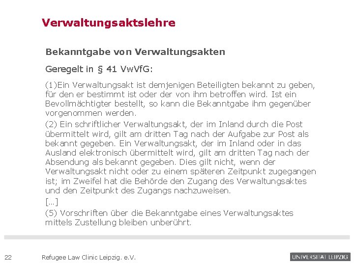 Verwaltungsaktslehre Bekanntgabe von Verwaltungsakten Geregelt in § 41 Vw. Vf. G: (1)Ein Verwaltungsakt ist