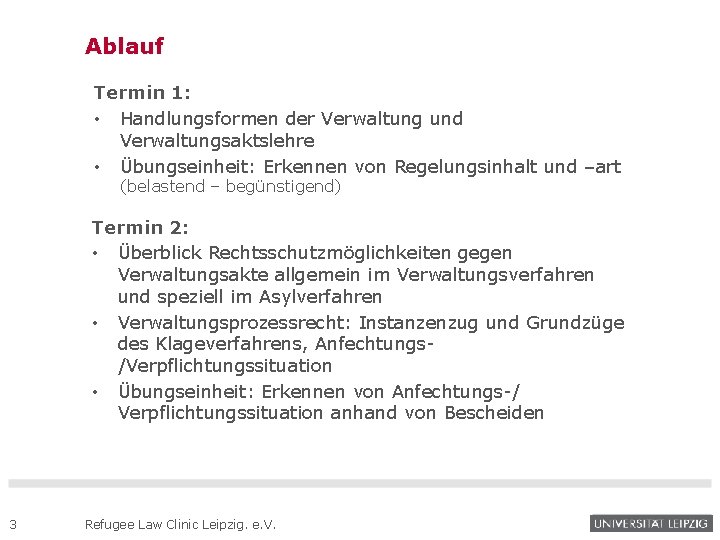 Ablauf Termin 1: • Handlungsformen der Verwaltung und Verwaltungsaktslehre • Übungseinheit: Erkennen von Regelungsinhalt