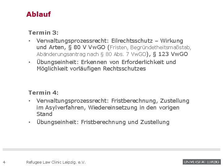 Ablauf Termin 3: • Verwaltungsprozessrecht: Eilrechtsschutz – Wirkung und Arten, § 80 V Vw.