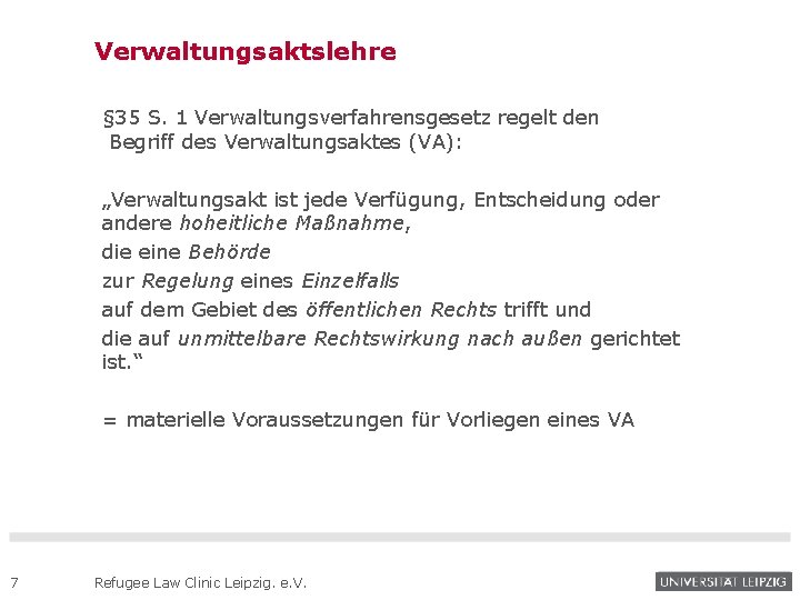 Verwaltungsaktslehre § 35 S. 1 Verwaltungsverfahrensgesetz regelt den Begriff des Verwaltungsaktes (VA): „Verwaltungsakt ist