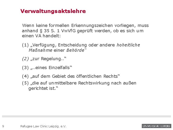 Verwaltungsaktslehre Wenn keine formellen Erkennungszeichen vorliegen, muss anhand § 35 S. 1 Vw. Vf.