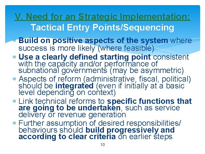 V. Need for an Strategic Implementation: Tactical Entry Points/Sequencing Build on positive aspects of
