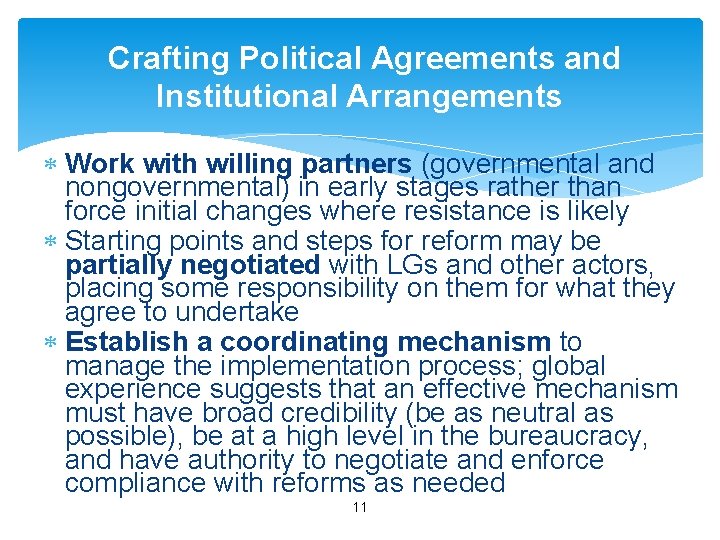 Crafting Political Agreements and Institutional Arrangements Work with willing partners (governmental and nongovernmental) in