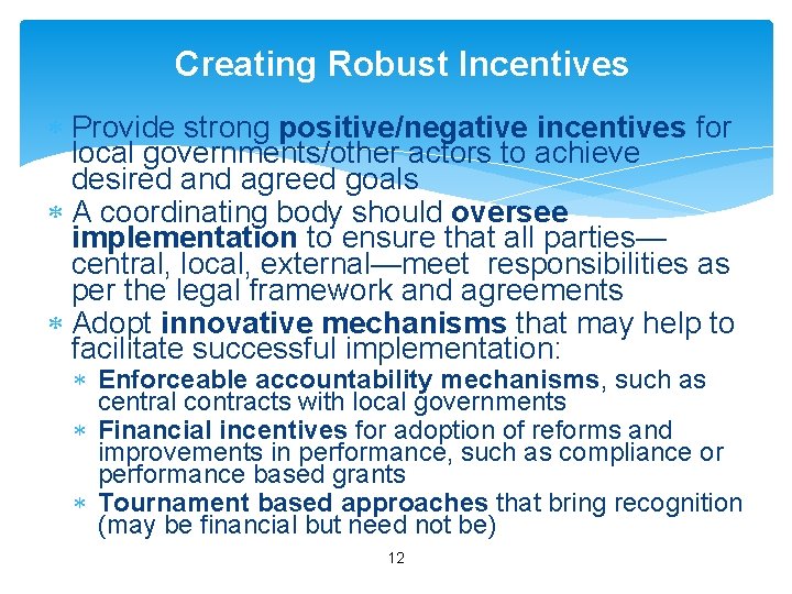 Creating Robust Incentives Provide strong positive/negative incentives for local governments/other actors to achieve desired