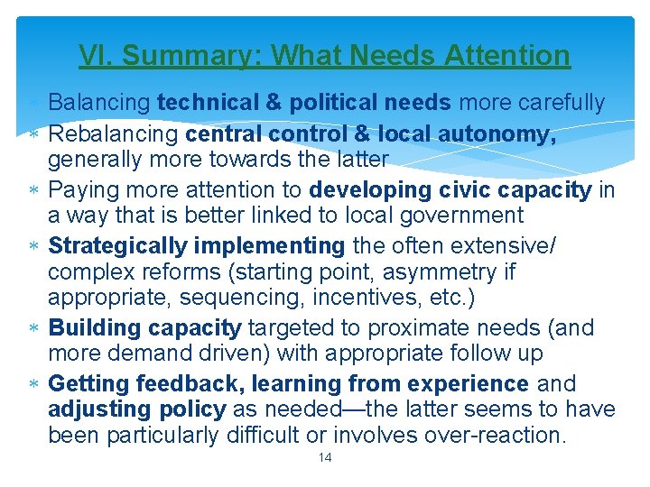 VI. Summary: What Needs Attention Balancing technical & political needs more carefully Rebalancing central