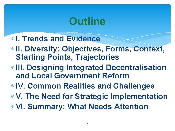 Outline I. Trends and Evidence II. Diversity: Objectives, Forms, Context, Starting Points, Trajectories III.