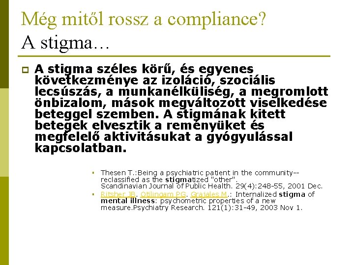 Még mitől rossz a compliance? A stigma… p A stigma széles körű, és egyenes