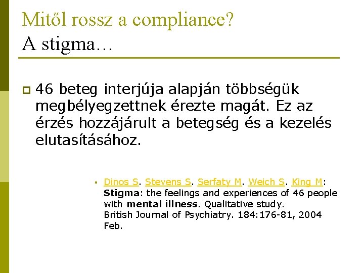 Mitől rossz a compliance? A stigma… p 46 beteg interjúja alapján többségük megbélyegzettnek érezte