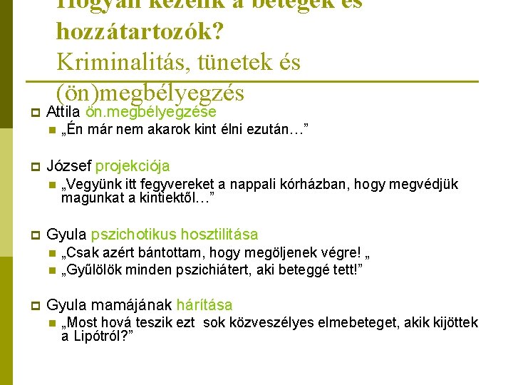 p Hogyan kezelik a betegek és hozzátartozók? Kriminalitás, tünetek és (ön)megbélyegzés Attila ön. megbélyegzése