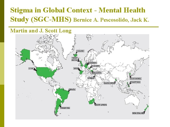 Stigma in Global Context - Mental Health Study (SGC-MHS) Bernice A. Pescosolido, Jack K.