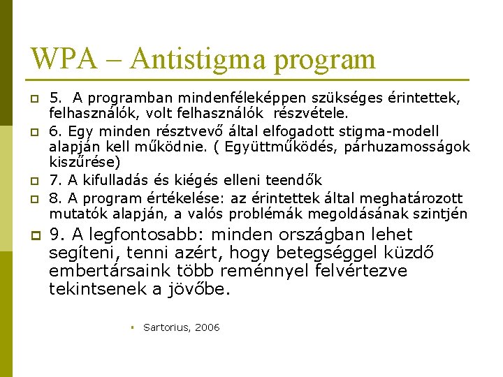 WPA – Antistigma program p p p 5. A programban mindenféleképpen szükséges érintettek, felhasználók,