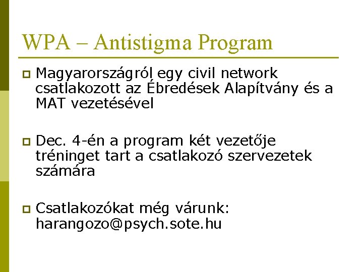 WPA – Antistigma Program p Magyarországról egy civil network csatlakozott az Ébredések Alapítvány és