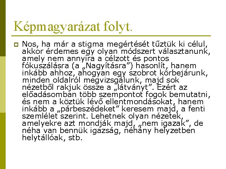 Képmagyarázat folyt. p Nos, ha már a stigma megértését tűztük ki célul, akkor érdemes