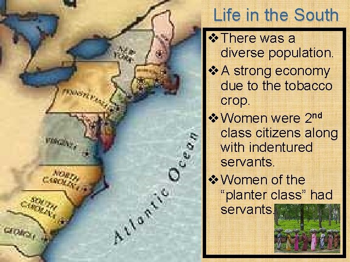 Life in the South v There was a diverse population. v A strong economy
