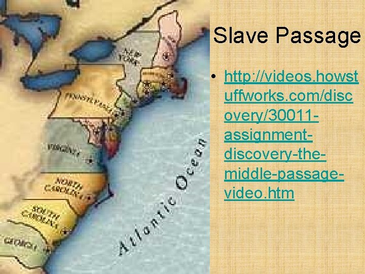 Slave Passage • http: //videos. howst uffworks. com/disc overy/30011 assignmentdiscovery-themiddle-passagevideo. htm 