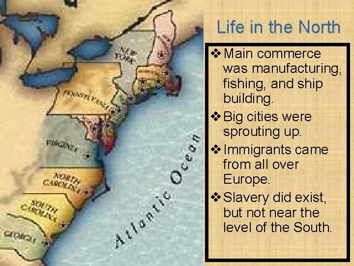 Life in the North v Main commerce was manufacturing, fishing, and ship building. v