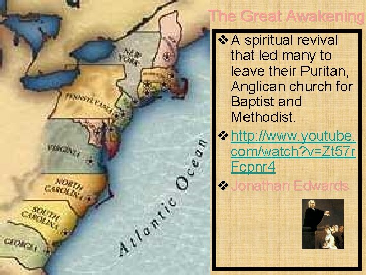 The Great Awakening v A spiritual revival that led many to leave their Puritan,