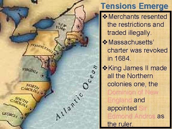 Tensions Emerge v. Merchants resented the restrictions and traded illegally. v. Massachusetts’ charter was