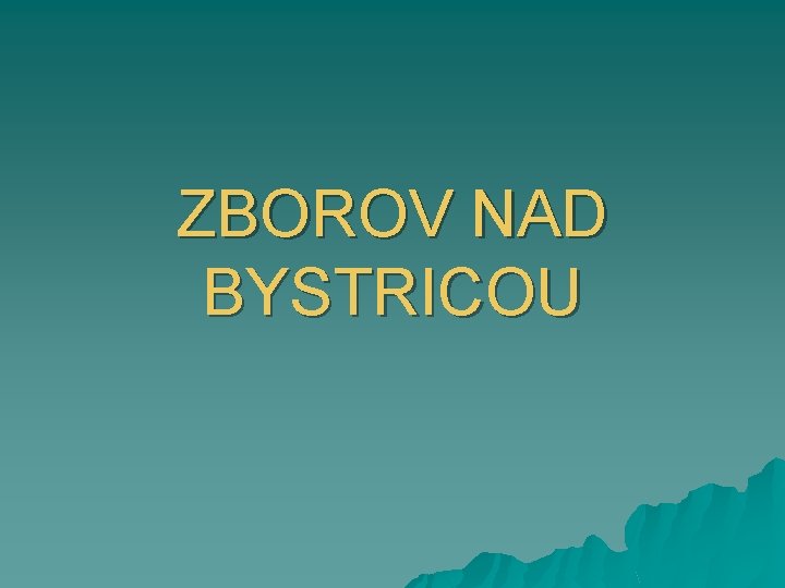 ZBOROV NAD BYSTRICOU 