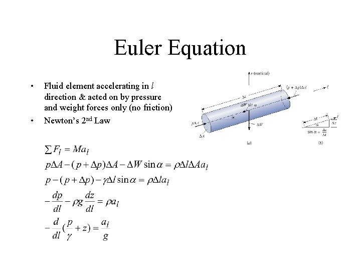 Euler Equation • • Fluid element accelerating in l direction & acted on by