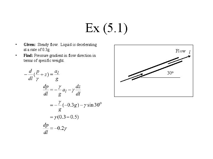 Ex (5. 1) • • Given: Steady flow. Liquid is decelerating at a rate