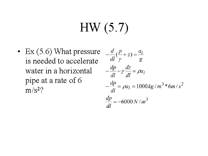 HW (5. 7) • Ex (5. 6) What pressure is needed to accelerate water