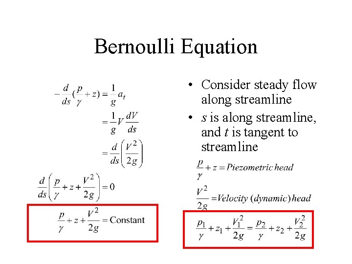 Bernoulli Equation • Consider steady flow along streamline • s is along streamline, and