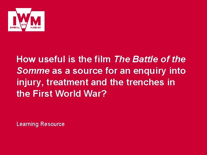 How useful is the film The Battle of the Somme as a source for