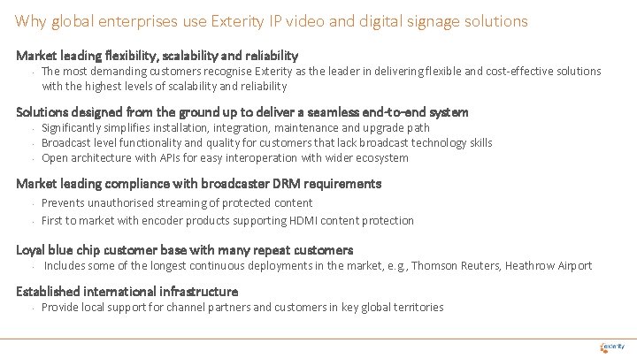 Why global enterprises use Exterity IP video and digital signage solutions Market leading flexibility,