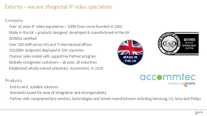 Exterity – we are the global IP video specialists Company • • Over 16