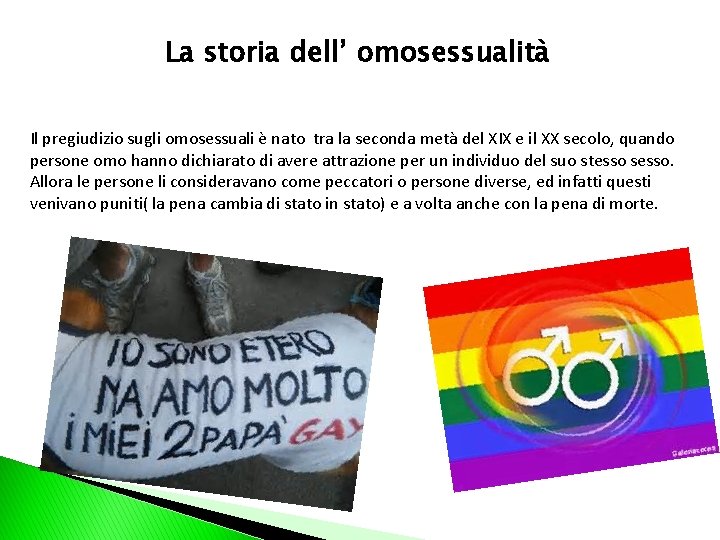 La storia dell’ omosessualità Il pregiudizio sugli omosessuali è nato tra la seconda metà
