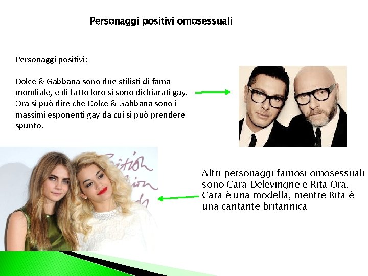 Personaggi positivi omosessuali Personaggi positivi: Dolce & Gabbana sono due stilisti di fama mondiale,